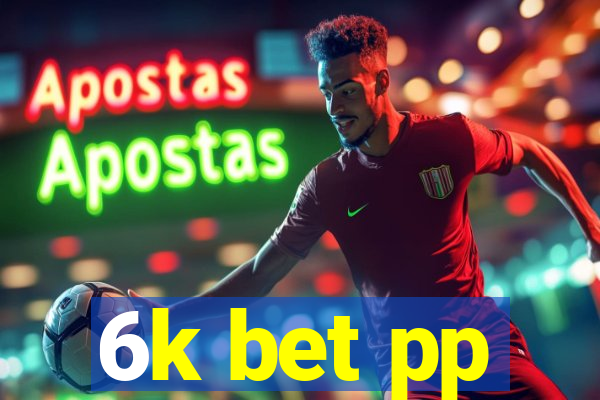 6k bet pp